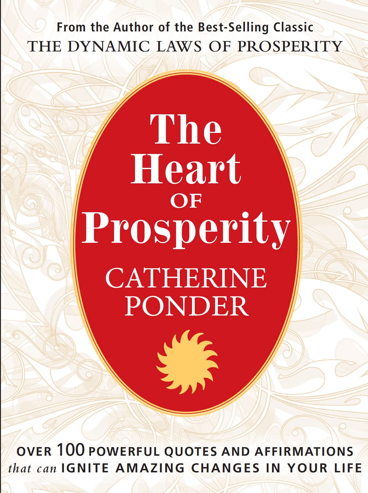 THE HEART OF PROSPERITY: Over 100 Powerful Quotes and Affirmations that Ignite Amazing Changes in Your Life Business, Finance & Career