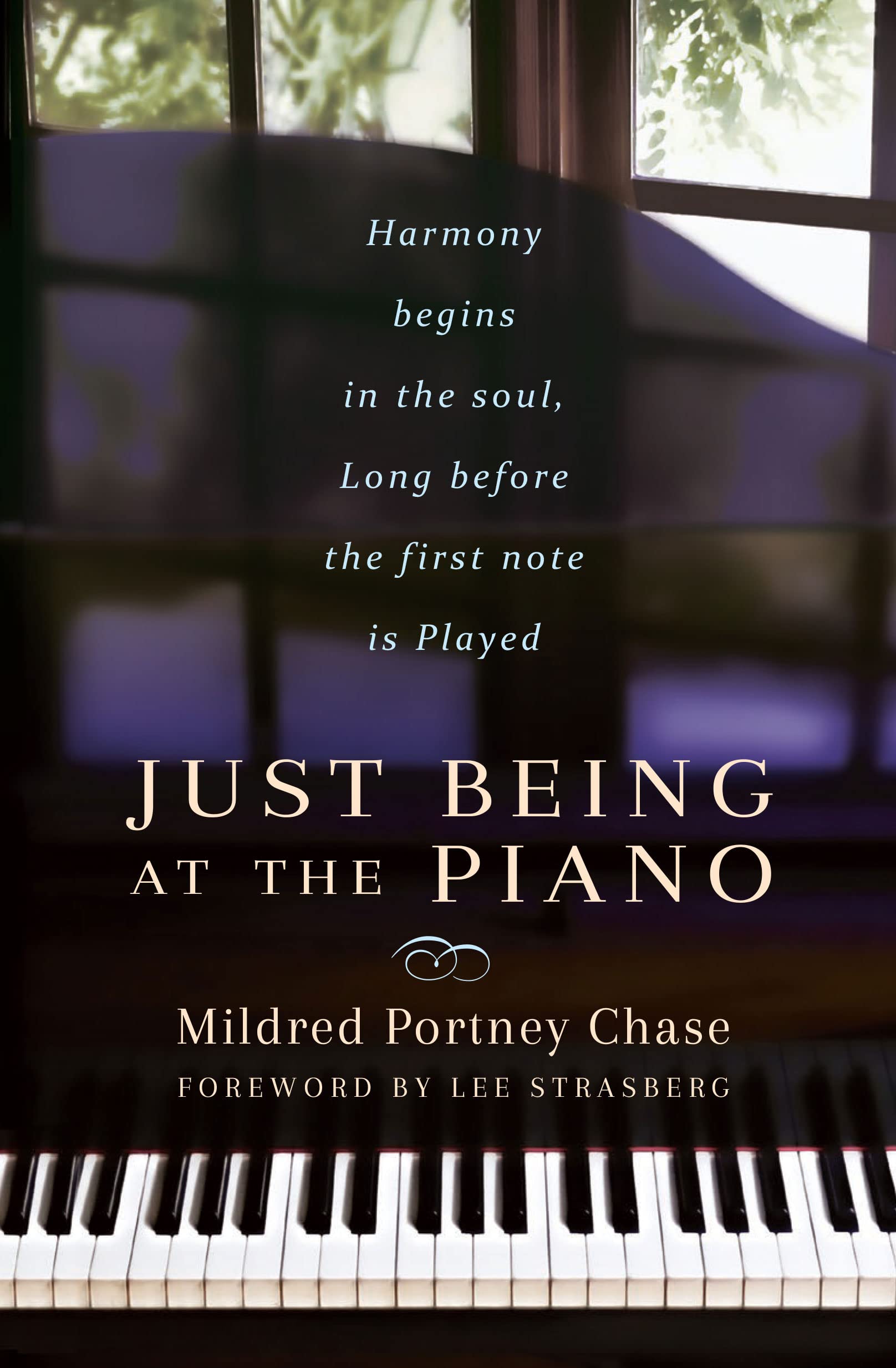 JUST BEING AT THE PIANO: Harmony begins in the Soul, Long before the first note is Played Philosophy