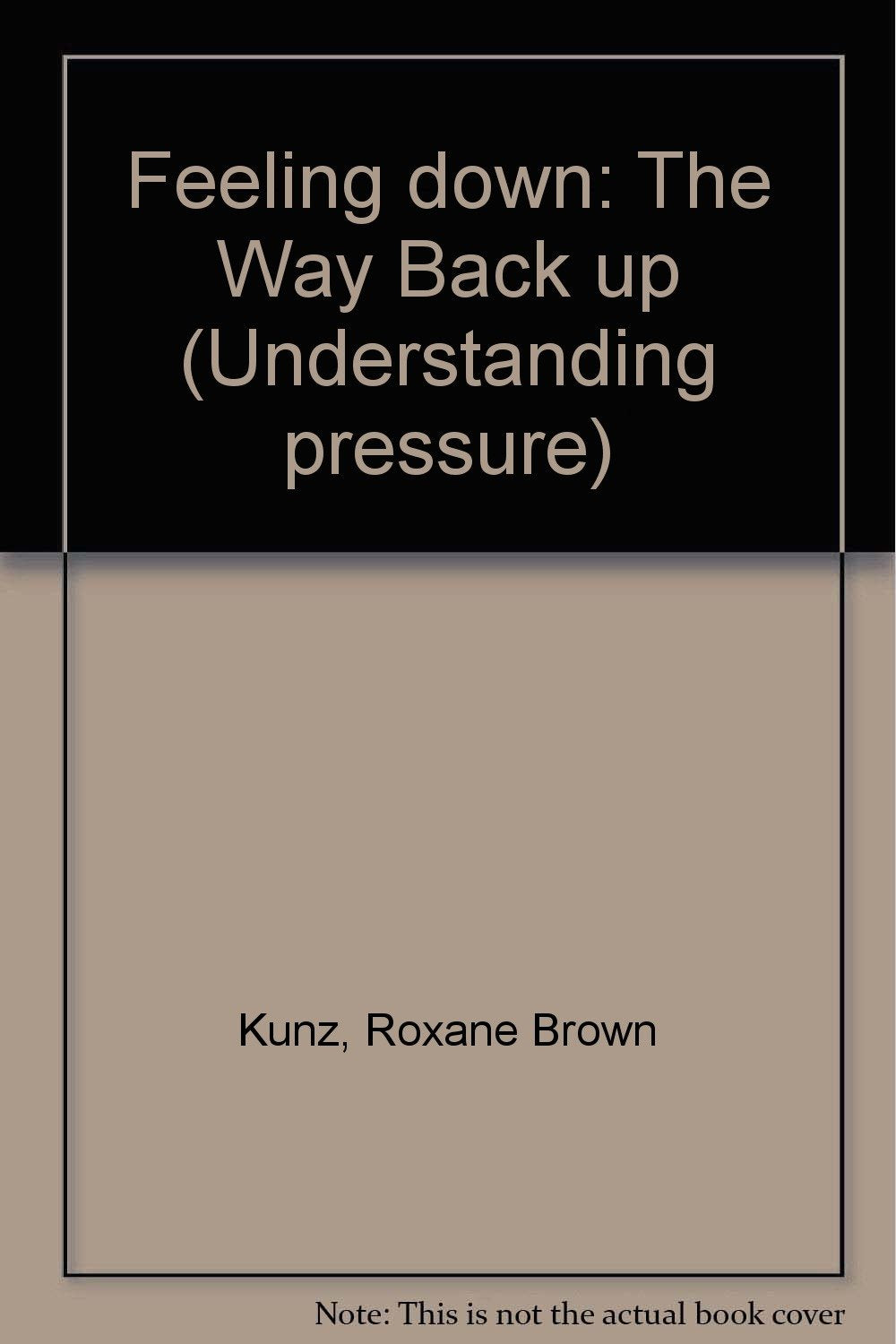 Feeling Down: The Way Back Up (Understanding Pressure Books) Psychology