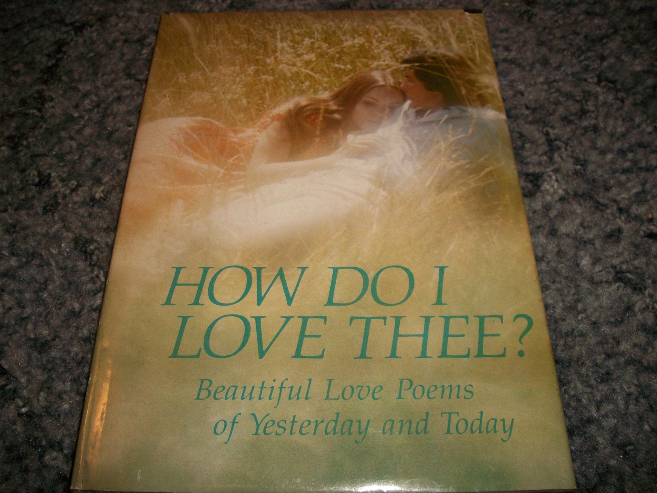 How Do I Love Thee? Beautiful Love Poems of Yesterday and Today Books