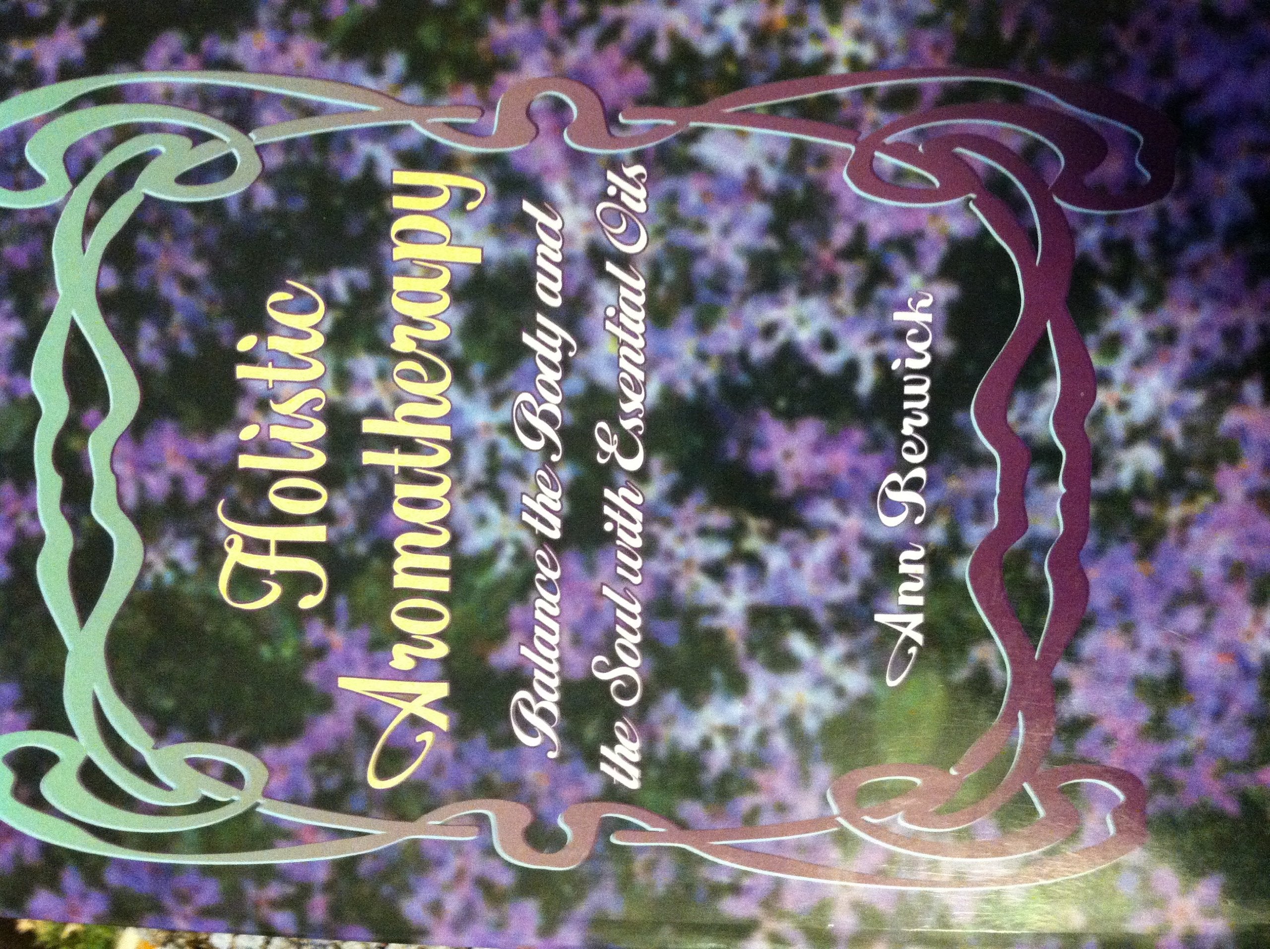 Aromatherapy: A Holistic Guide : Balance the Body and Soul With Essential Oils Medicine