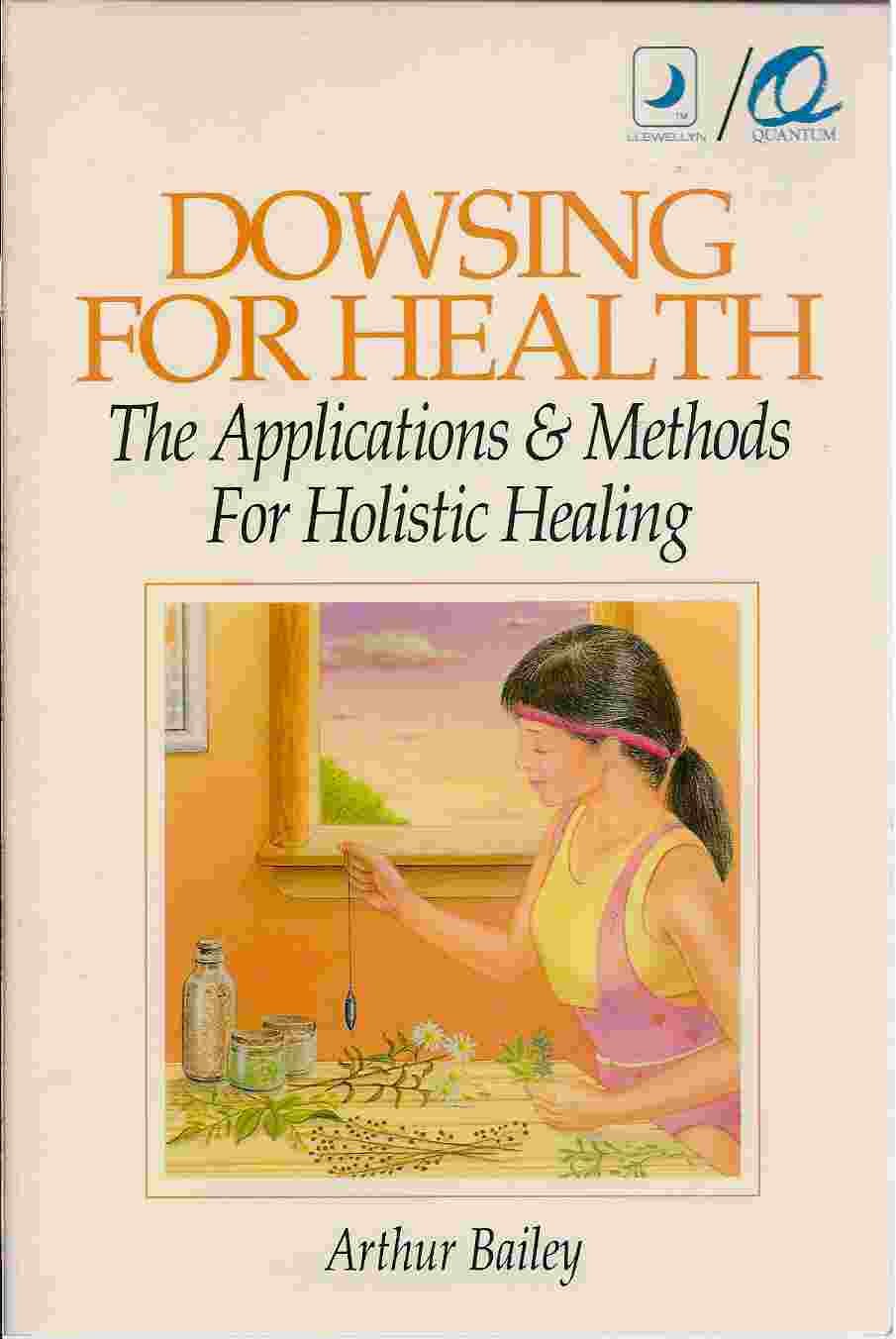 Dowsing for Health: The Applications & Methods for Holistic Healing (Llewellyn/Quantum Series) Reference Books