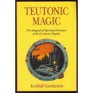 Teutonic Magic: The Magical and Spiritual Practices of the Germanic People: A Guide to Germanic Divination, Lore and Magic (Llewellyn's Teutonic Magick Series) Self-help