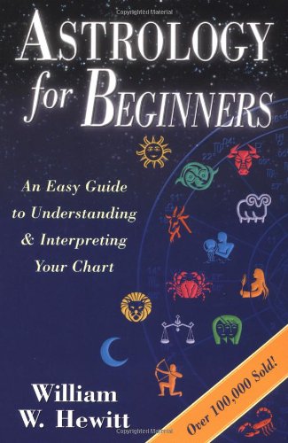 Astrology for Beginners: An Easy Guide to Understanding and Interpreting Your Chart (Llewellyn's Modern Astrology Library Series) Religion & Esotericism