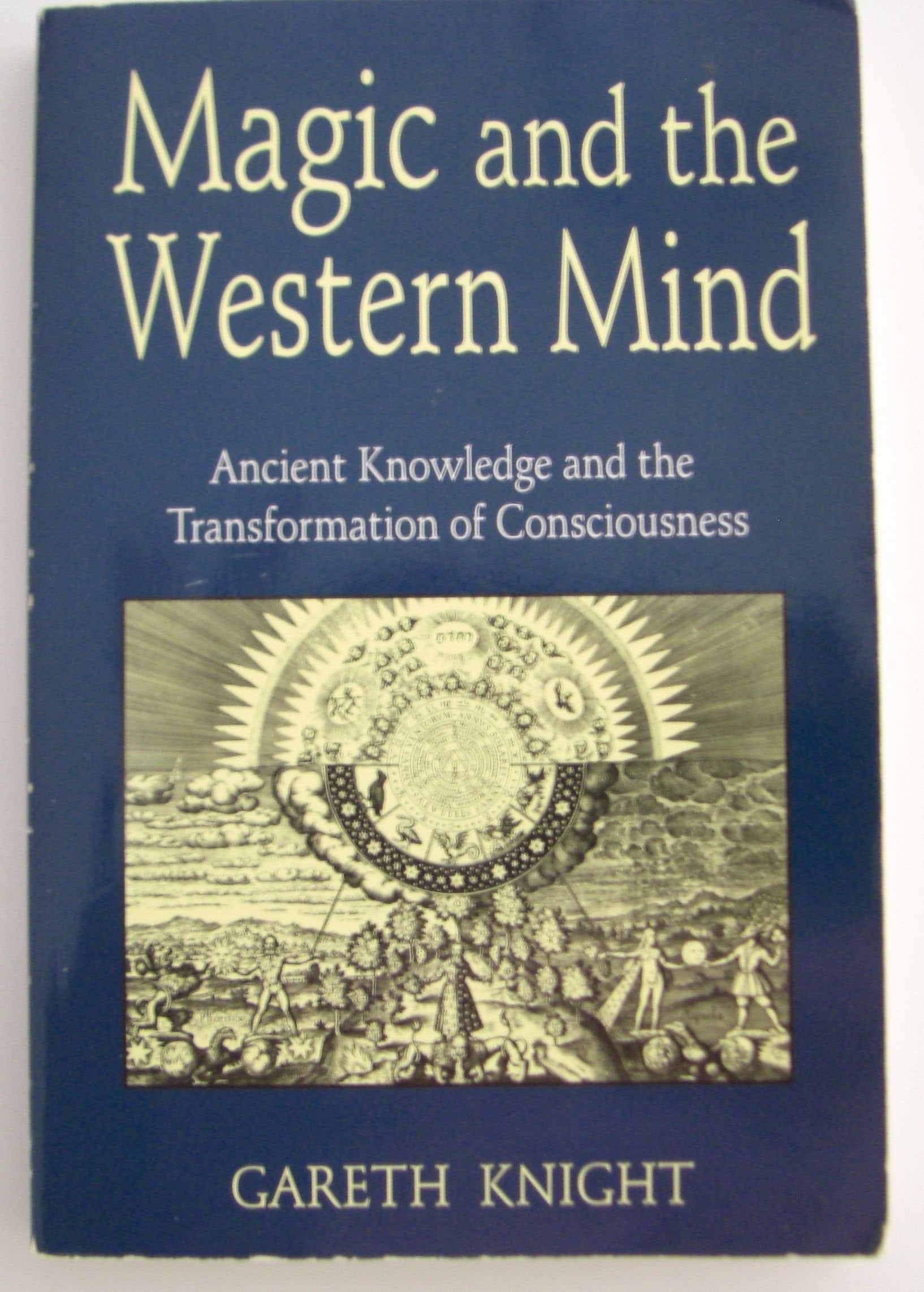 Magic and the Western Mind: Ancient Knowledge and the Transformation of Consciousness (Llewellyn's Western Magick Historical Series) Religion & Esotericism