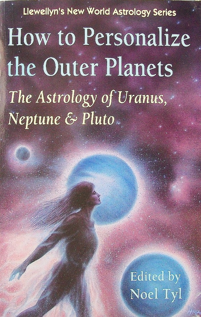 How to Personalize the Outer Planets: The Astrology of Uranus, Neptune, and Pluto (Llewellyn's New World Astrology Series) Religion & Esotericism