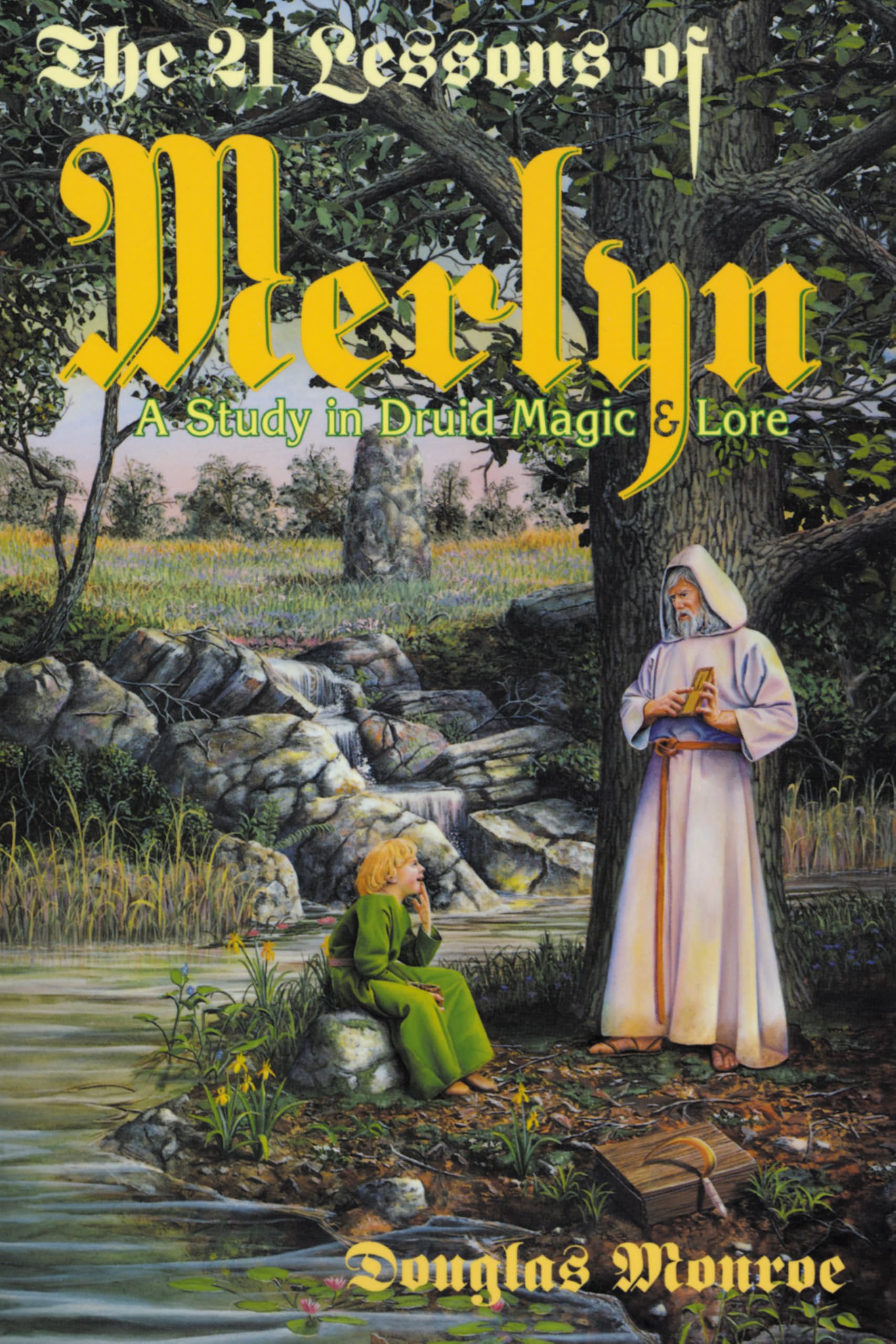The 21 Lessons of Merlyn the 21 Lessons of Merlyn: A Study in Druid Magic & Lore a Study in Druid Magic & Lore: A Study in Druid Magic and Lore Fairy Tales & Legends