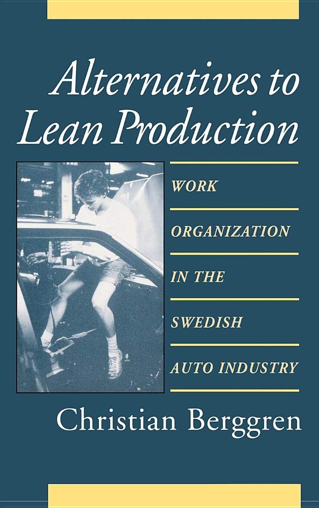 Alternatives to Lean Production: Work Organization in the Swedish Auto Industry Business, Finance & Career