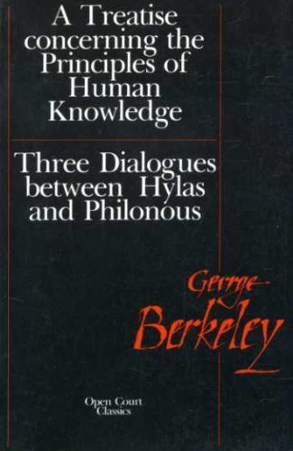 Treatise Concerning the Principles of Human Knowledge: Three Dialogues Between Hylas and Philonous Philosophy