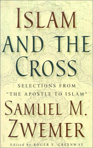 Islam and the Cross: Selections from "The Apostle to Islam" book