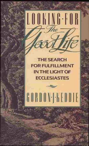 Looking for the Good Life: The Search for Fulfillment in the Light of Ecclesiastes Religion & Esotericism