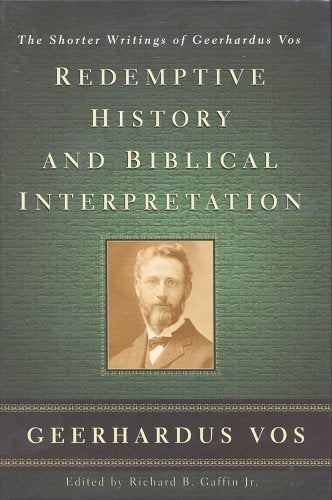 Redemptive History and Biblical Interpretation: The Shorter Writings of Geerhardus Vos Religion & Esotericism