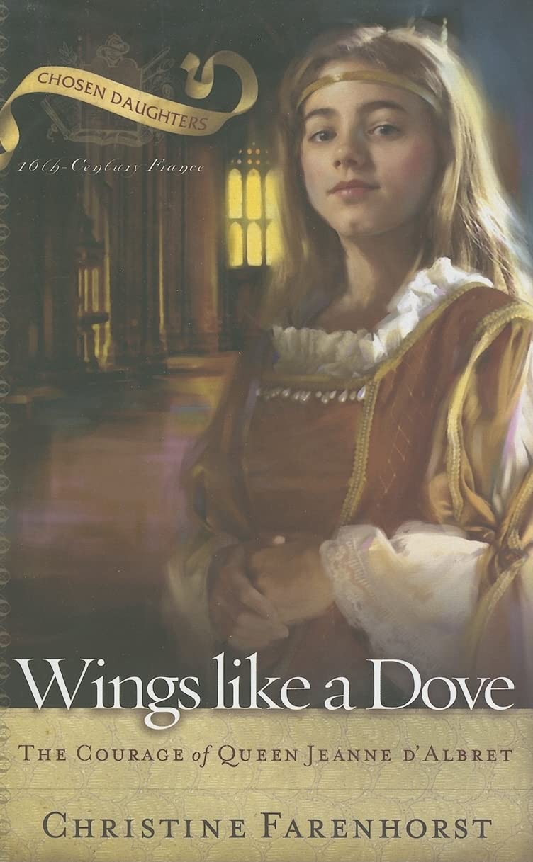 Wings Like a Dove: The Courage of Queen Jeanne D'albret book