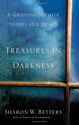 Treasures in Darkness: A Grieving Mother Shares Her Heart Art & Literature