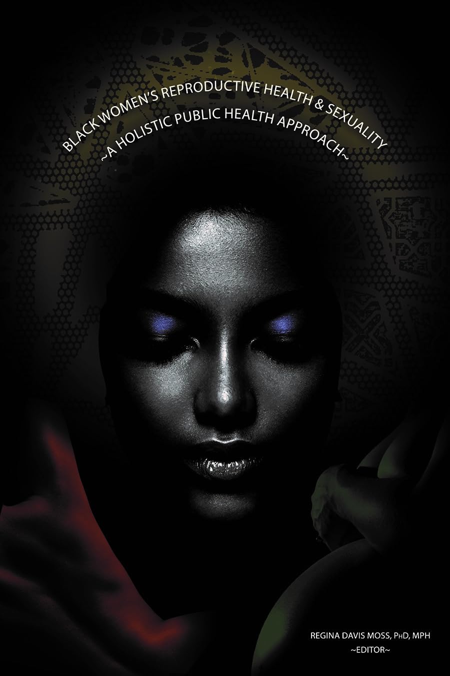 Black Women's Reproductive Health and Sexuality: A Holistic Public Health Approach Medicine