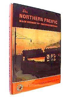 The Northern Pacific: Main Street of the Northwest, A Pictorial History Books