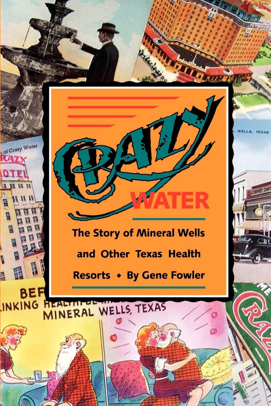 Crazy Water: The Story of Mineral Wells and Other Texas Health Resorts (Chisholm Trail, 10, Band 10) Medicine