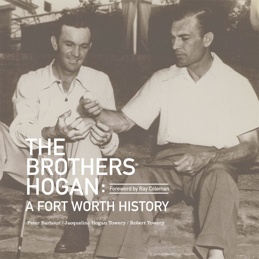 The Brothers Hogan: A Fort Worth History Memories