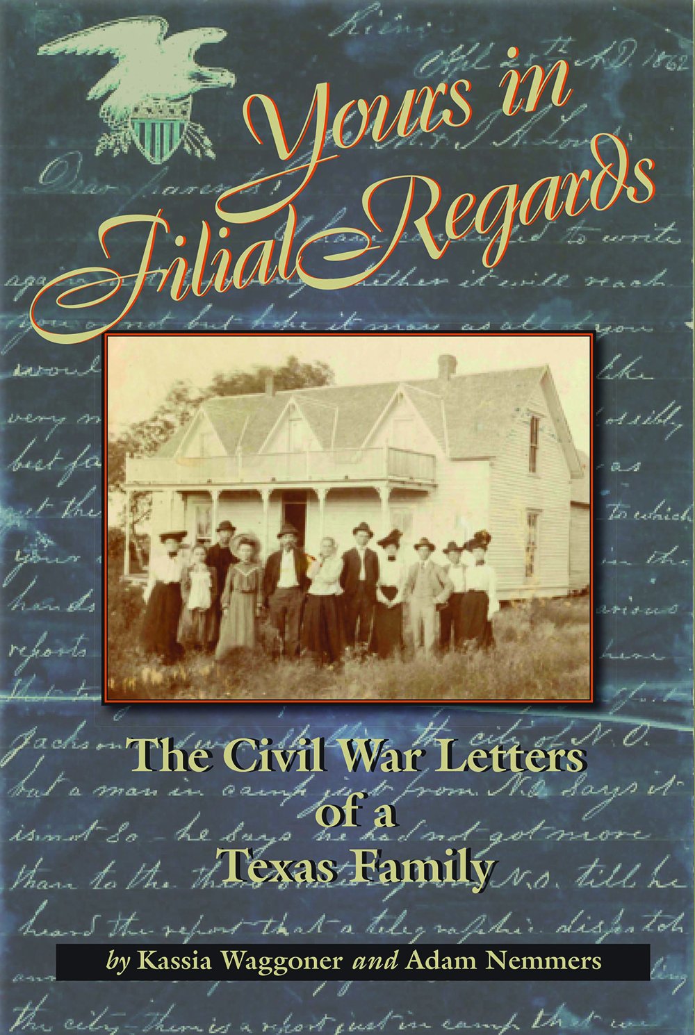 Yours in Filial Regard: The Civil War Letters of a Texas Family Social Sciences