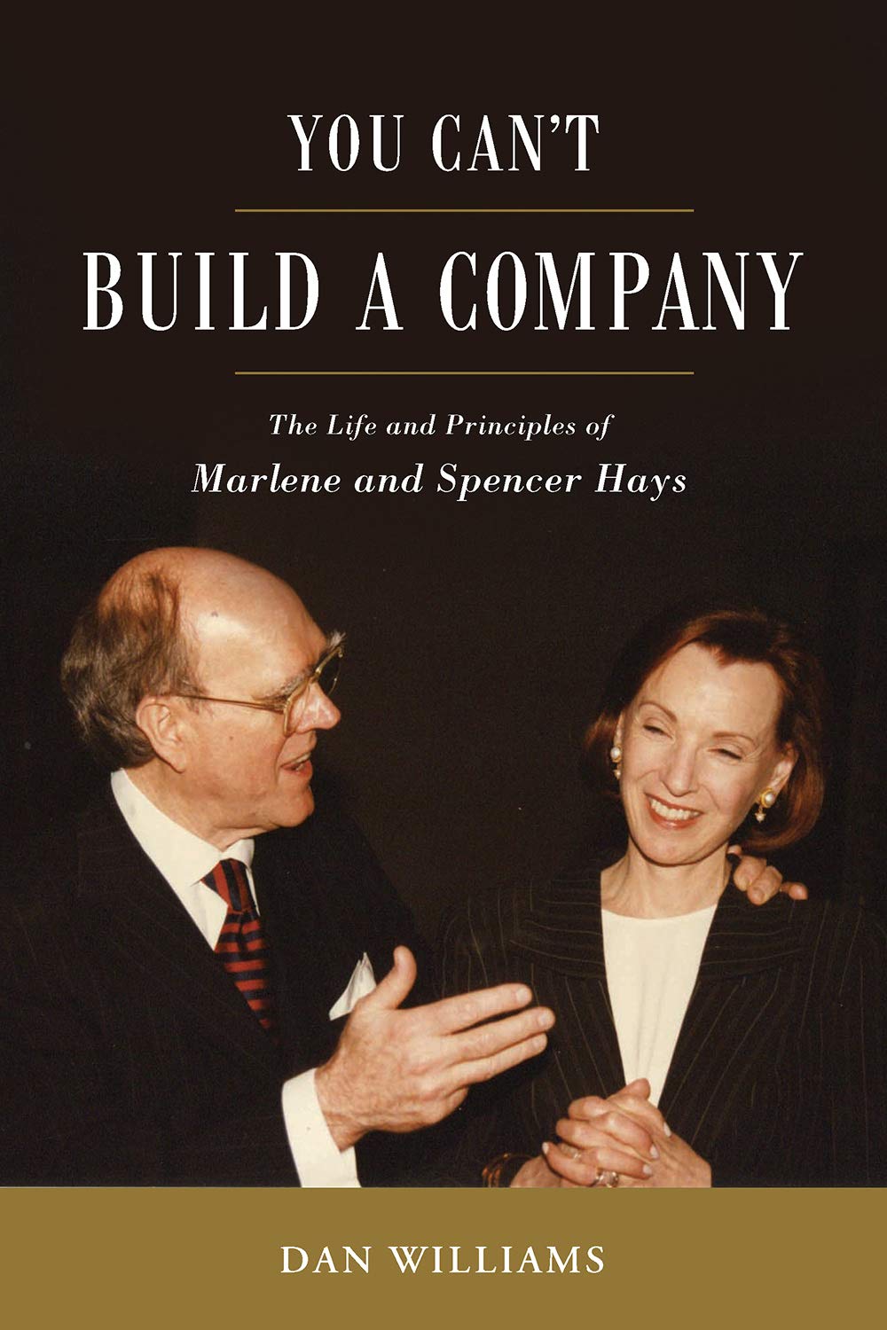 You Can't Build a Company: The Life and Principles of Marlene and Spencer Hays Politics & Society