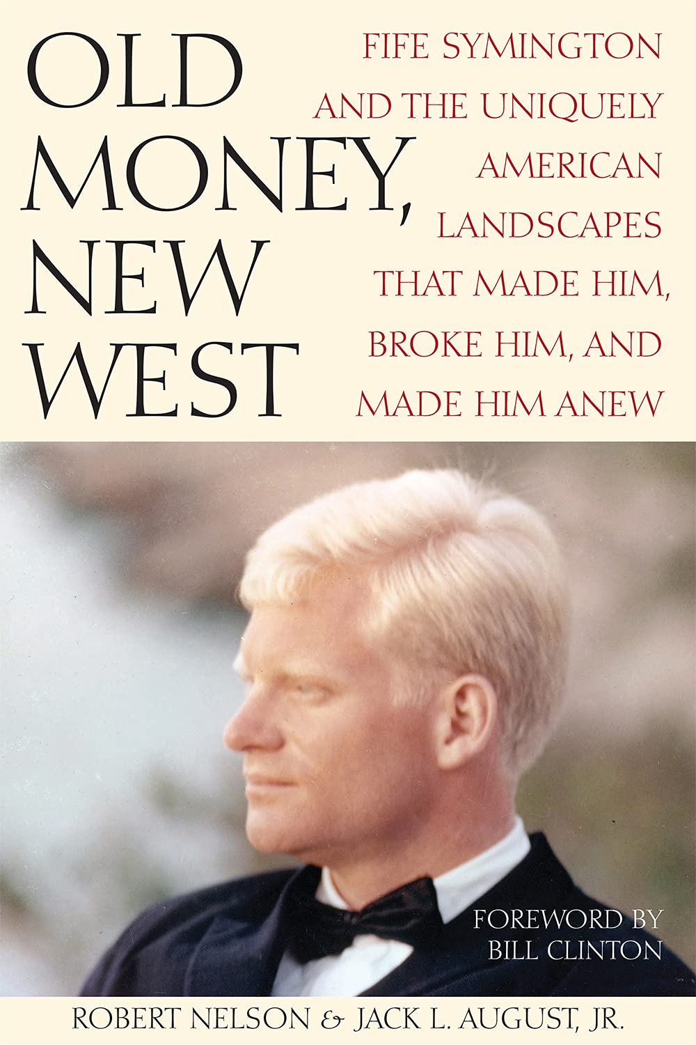 Old Money, New West: Fife Symington and the Uniquely American Landscapes That Made Him, Broke Him, and Made Him Anew Politics & Society Books