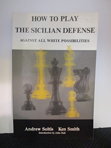 How to play the Sicilian Defense - Against all white Possibilities Books