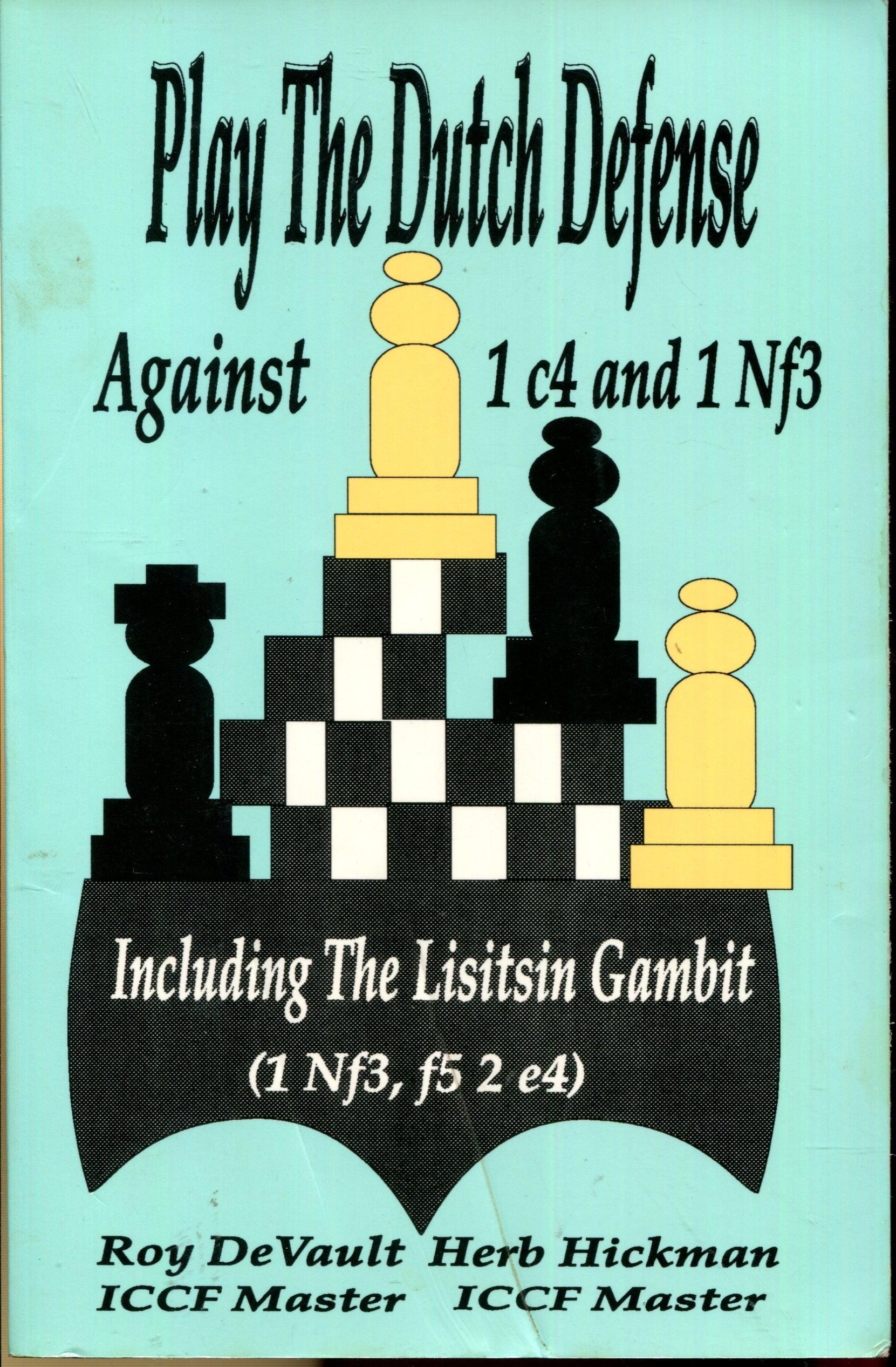Play the Dutch Defense Against 1 c4 and 1 Nf3, Including the Lisitsin Gambit ( 1 Nf3, f5 2 e4 ) Books