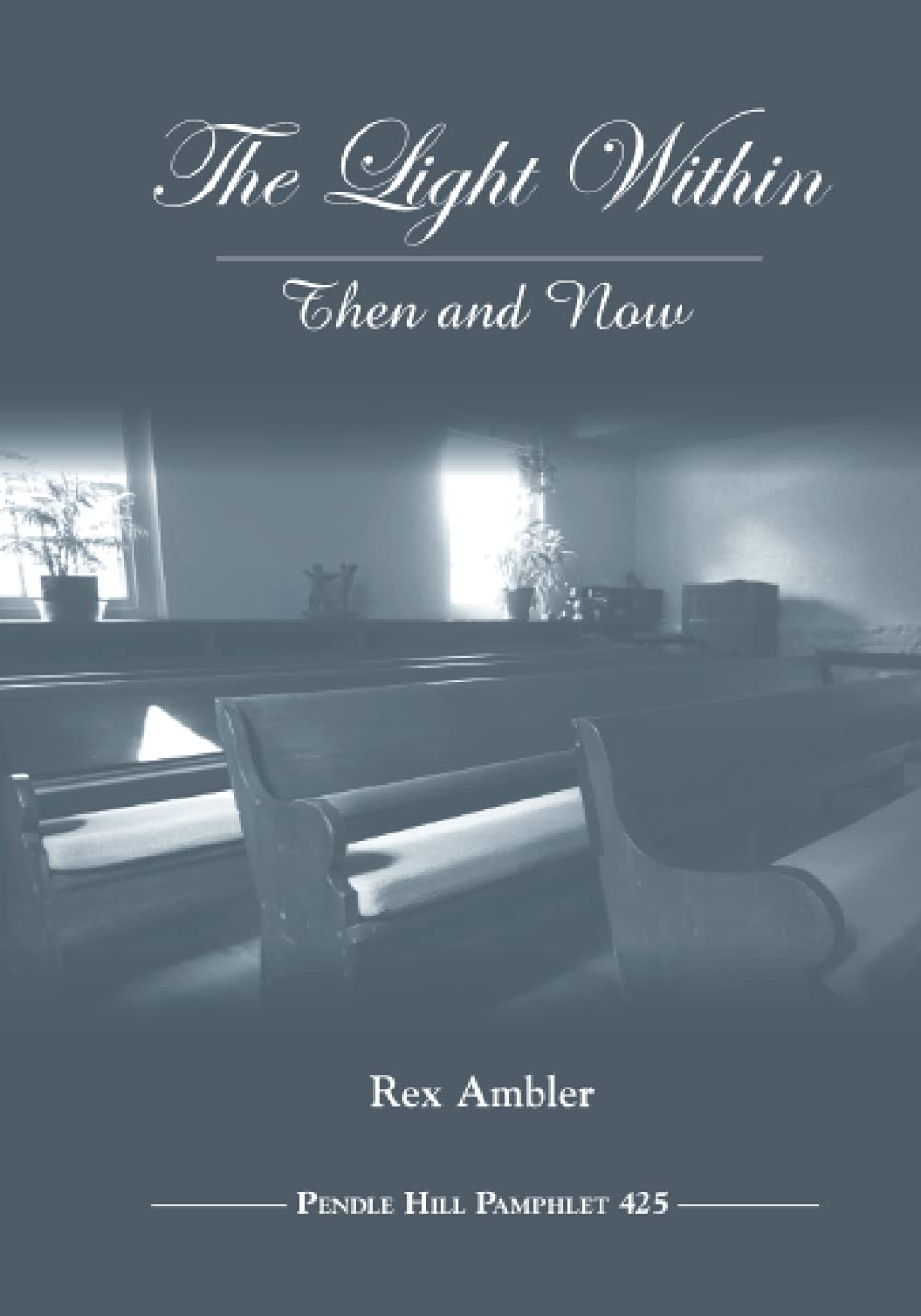 The Light Within: Then and Now (Pendle Hill Pamphlets, Band 425) Religion & Esotericism