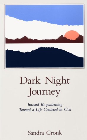 Dark Night Journey: Inward Re-Patterning Toward a Life Centered in God book