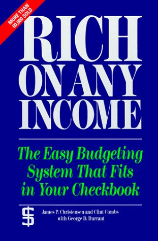 Rich on Any Income: The Easy Budgeting System That Fits in Your Checkbook Business, Finance & Career