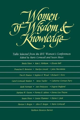 Women of Wisdom and Knowledge: Talks Selected from the Byu Women's Conferences Religion & Esotericism