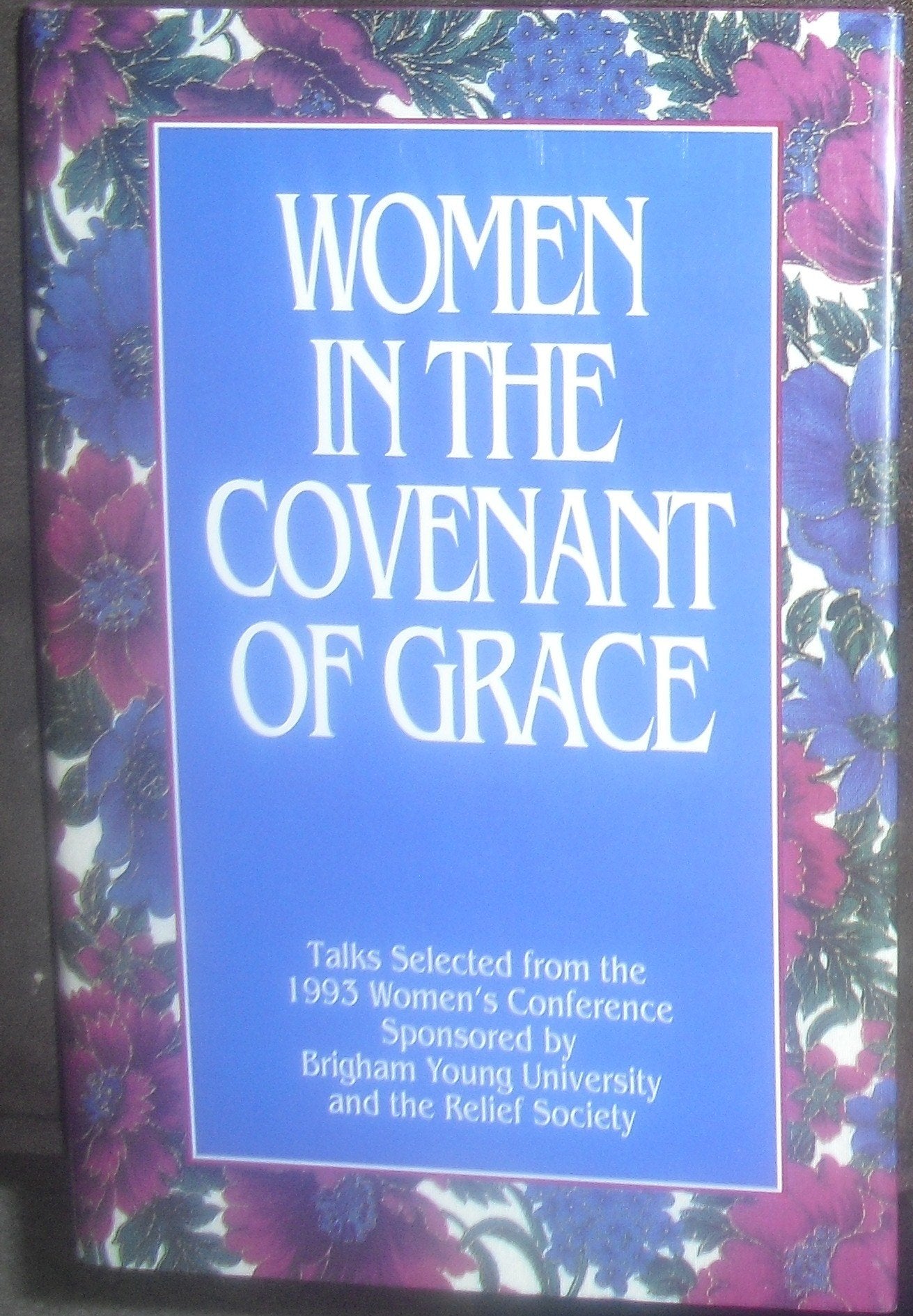 Women in the Covenant of Grace: Talks Selected from the 1993 Women's Conference Books
