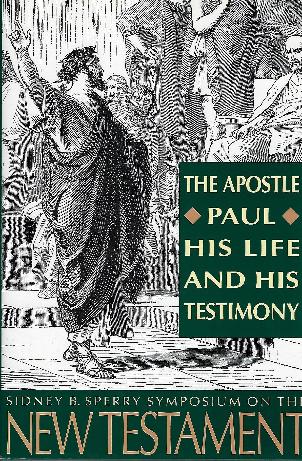 The Apostle Paul, His Life and His Testimony: The 23rd Annual Sidney B. Sperry Symposium Religion & Esotericism