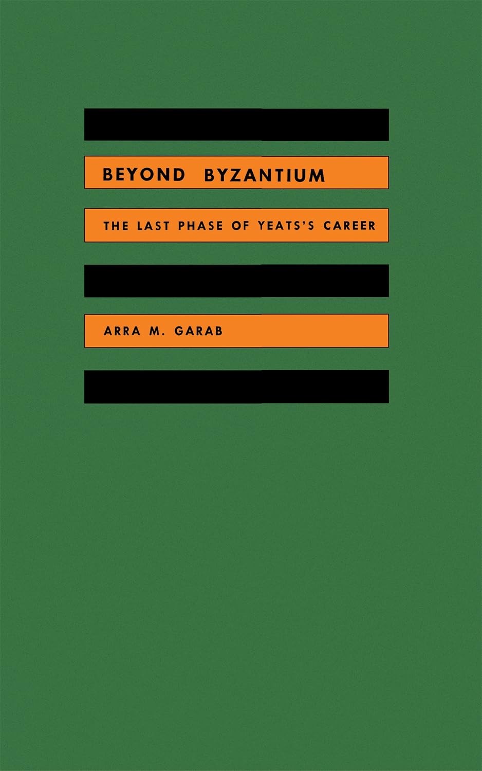 Beyond Byzantium: The Last Phase of Yeat's Career: The Last Phase of Yeats's Career Poetry