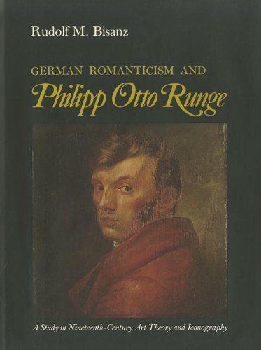 German Romanticism and Philipp Otto Runge: A Study in Nineteenth-Century Art Theory and Iconography Social Sciences