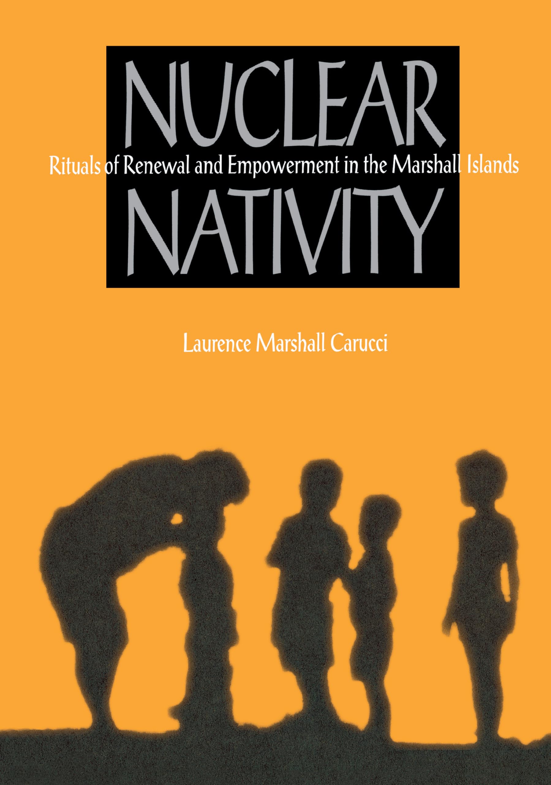 Nuclear Nativity: Rituals of Renewal and Empowerment in the Marshall Islands Social Sciences