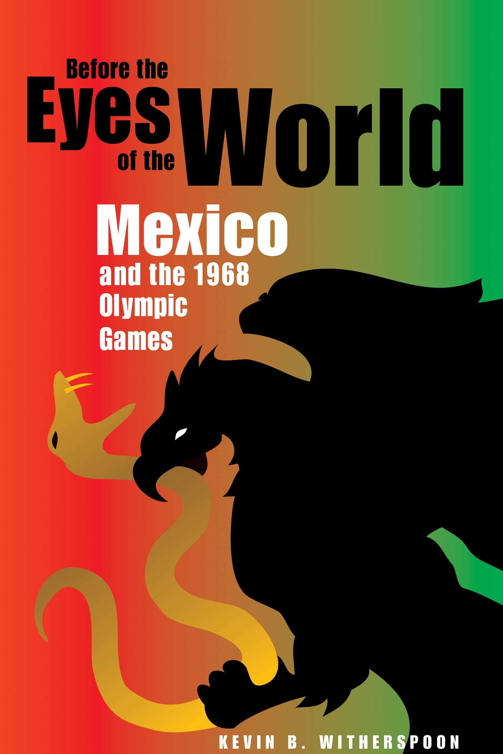 Before the Eyes of the World: Mexico and the 1968 Olympic Games Social Sciences