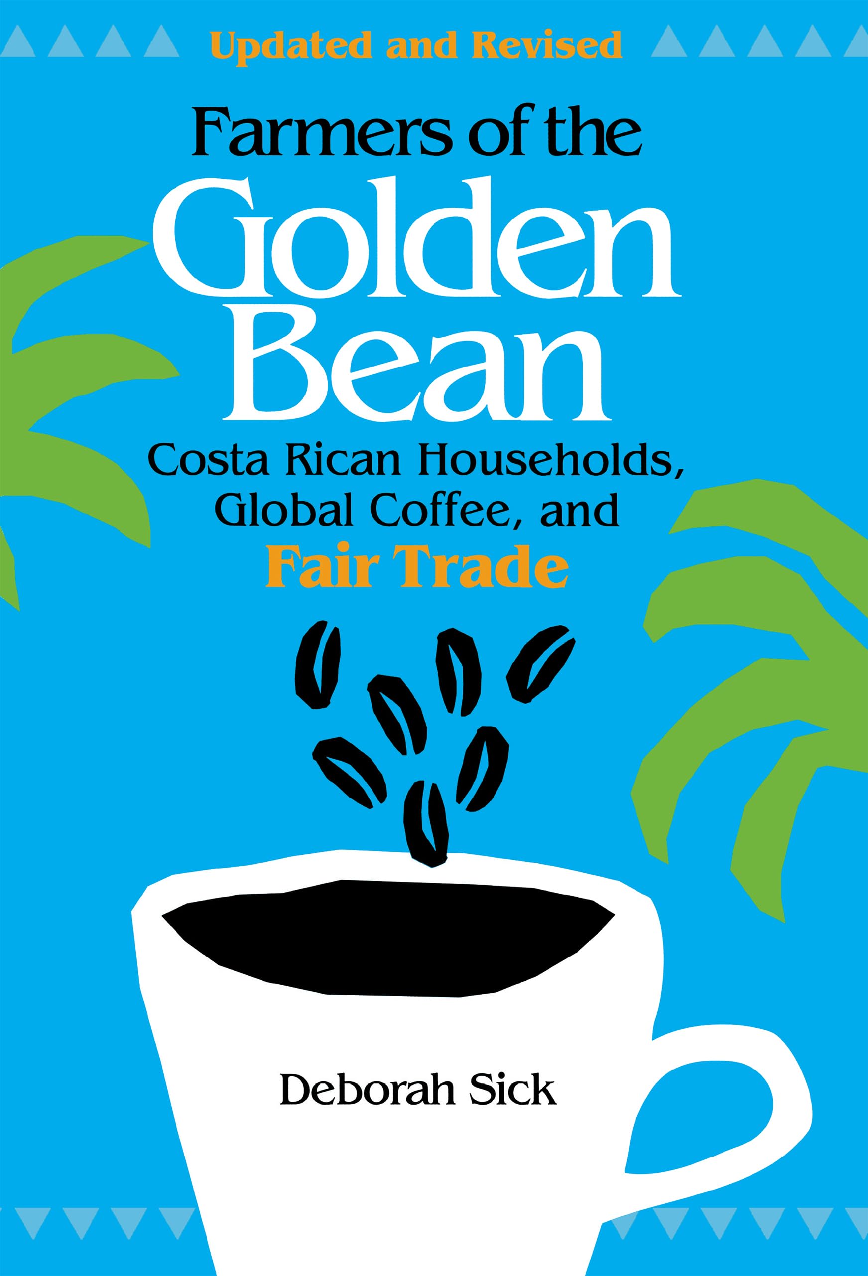 Farmers of the Golden Bean: Costa Rican Households, Global Coffee, and Fair Trade: Costa Rican Households in the Global Coffee Economy General education