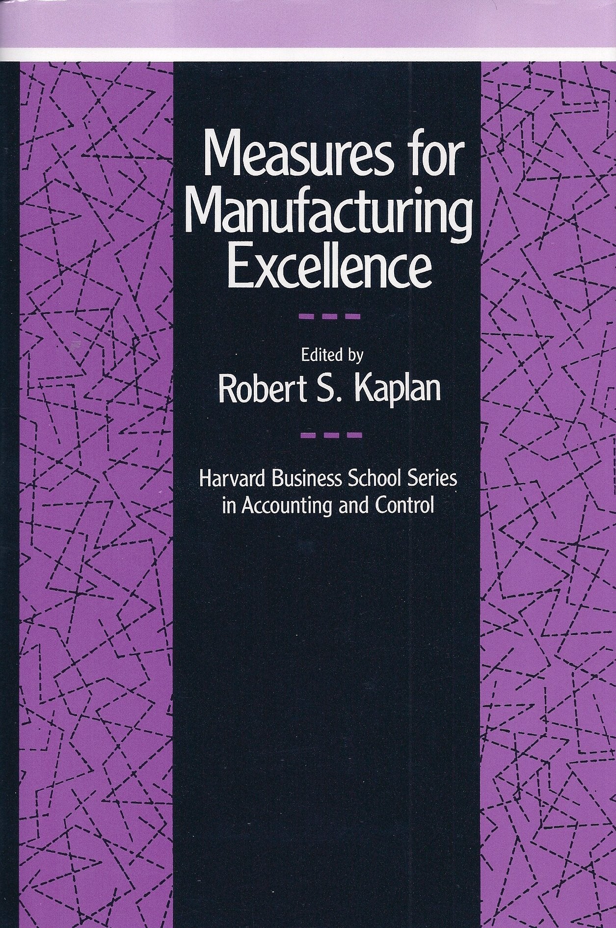 Measures for Manufacturing Excellence (Harvard Business School Series on Accounting and Control) Books