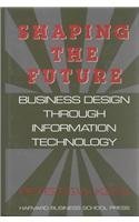 Shaping the Future: Business Design Through Information Technology Business, Finance & Career