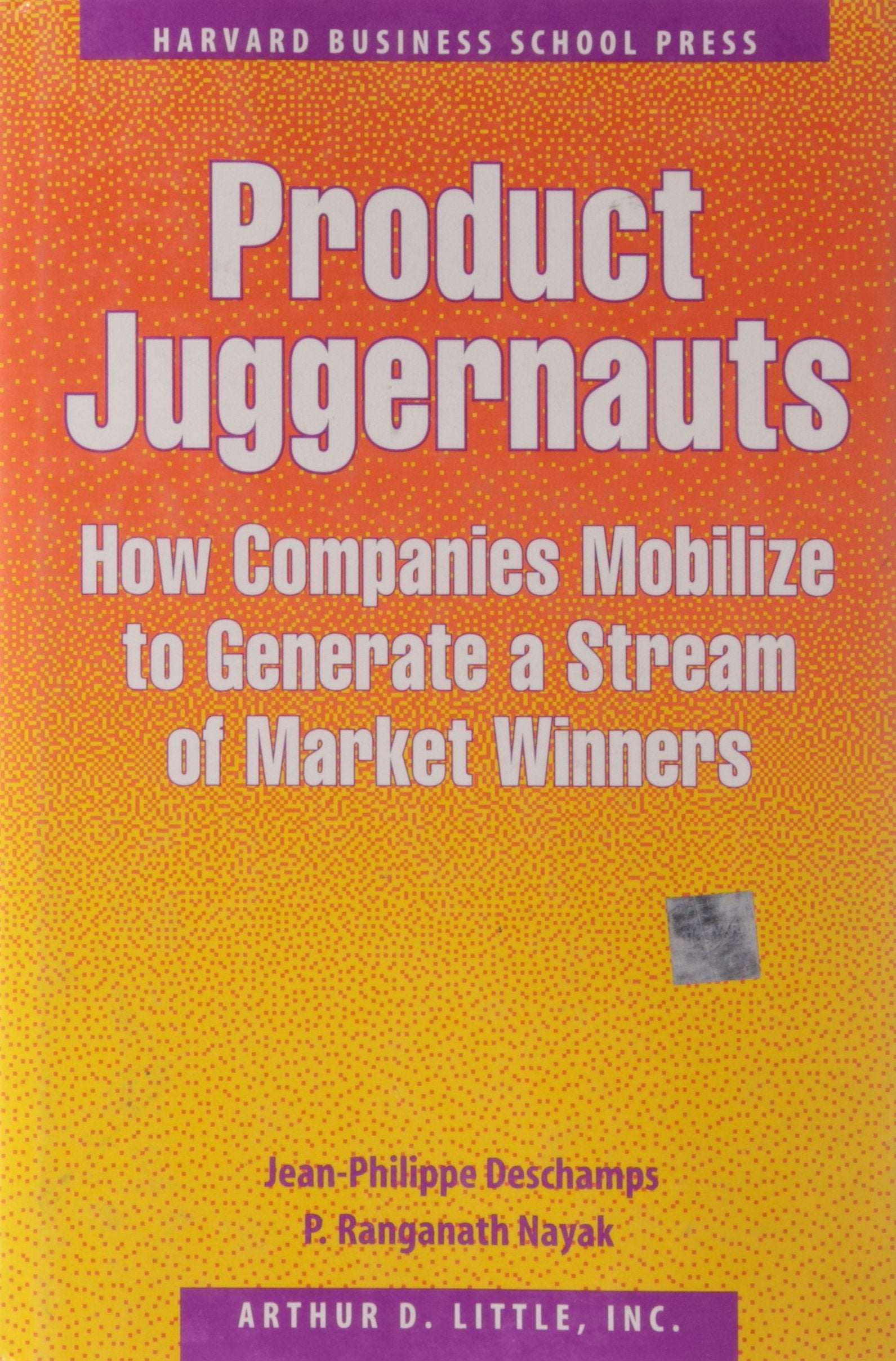 Product Juggernauts: How Companies Mobilize to Generate a Stream of Market Winners Business, Finance & Career