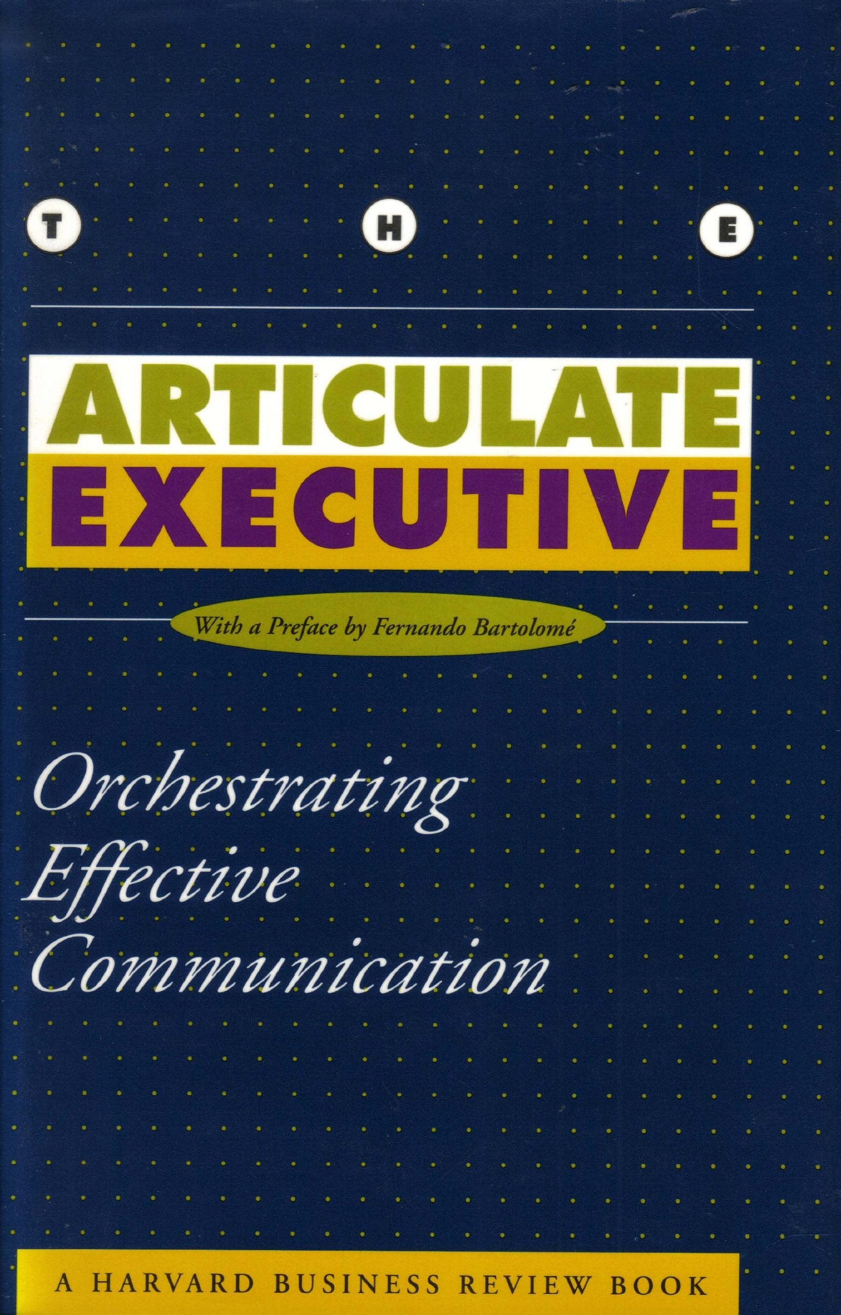 The Articulate Executive: Orchestrating Effective Communication (The Harvard Business Review Book Series) Business, Finance & Career