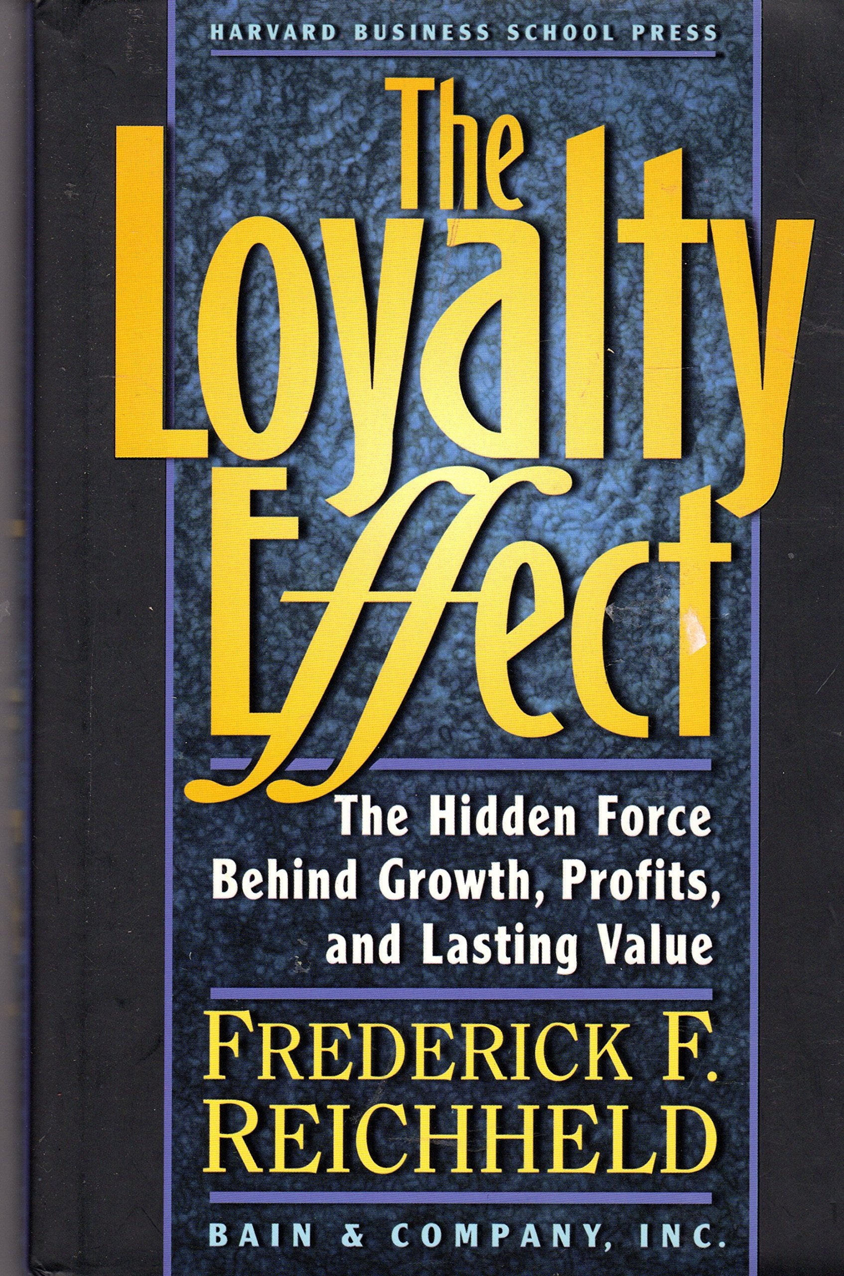 The Loyalty Effect: The Hidden Force Behind Growth, Profits, and Lasting Value Law