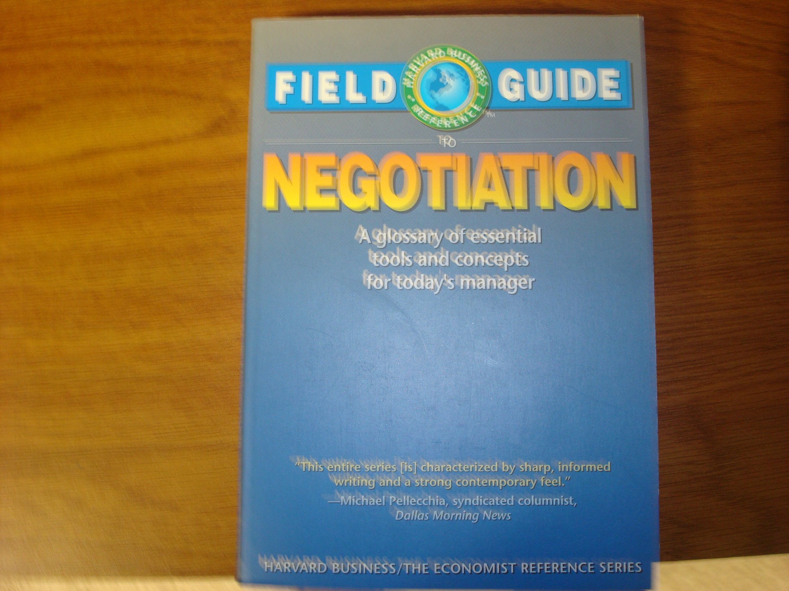 Field Guide to Negotiation: A Glossary of Essential Tools and Concepts for Today's Manager (Harvard Business/the Economist Reference) Books