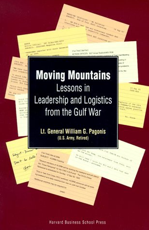 Moving Mountains: Lessons in Leadership and Logistics from the Gulf War book