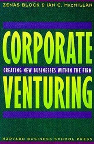 Corporate Venturing: Creating New Businesses Within the Firm Business, Finance & Career
