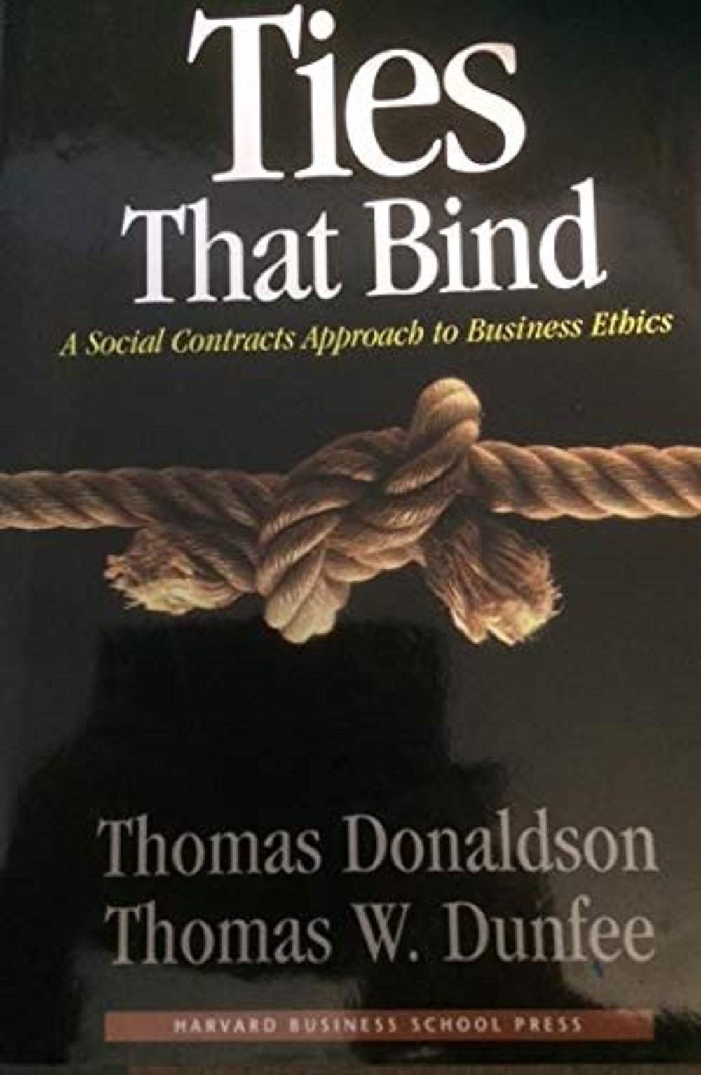 Ties That Bind: A Social Contracts Approach to Business Ethics Business, Finance & Career