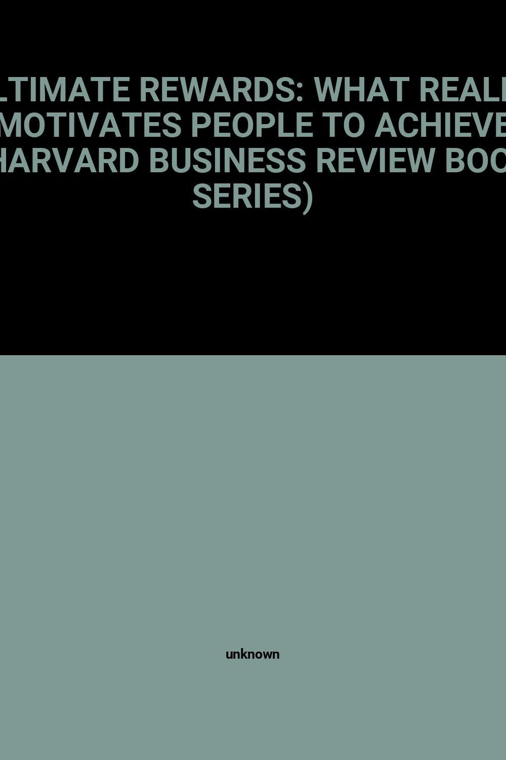 Ultimate Rewards: What Really Motivates People to Achieve (Harvard Business Review Book Series) Business, Finance & Career