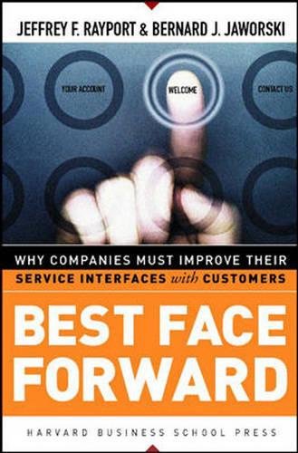 Best Face Forward: Why Companies Must Improve Their Service Interfaces With Customers book