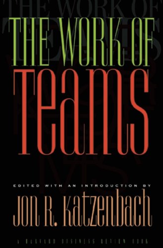 The Work of Teams (HARVARD BUSINESS REVIEW PAPERBACK SERIES) Business, Finance & Career